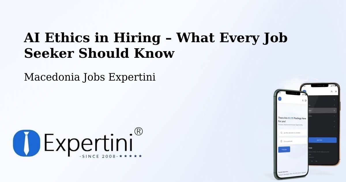 AI Ethics in Recruitment & Hiring – Kisela Voda - Kisela Voda, Macedonia Jobs Expertini