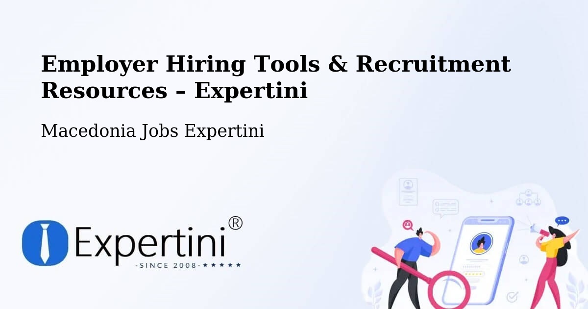 Employer Hiring Tools & Recruitment Resources – Kisela Voda - Kisela Voda, Macedonia Jobs Expertini