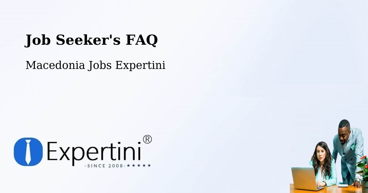 Job Seeker FAQ – Kisela Voda - Macedonia Jobs Expertini