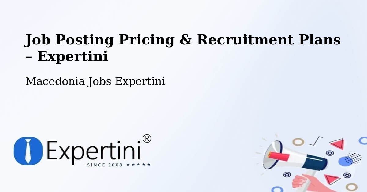 Job Posting Pricing & Recruitment Plans – Kisela Voda - Kisela Voda, Macedonia Jobs Expertini