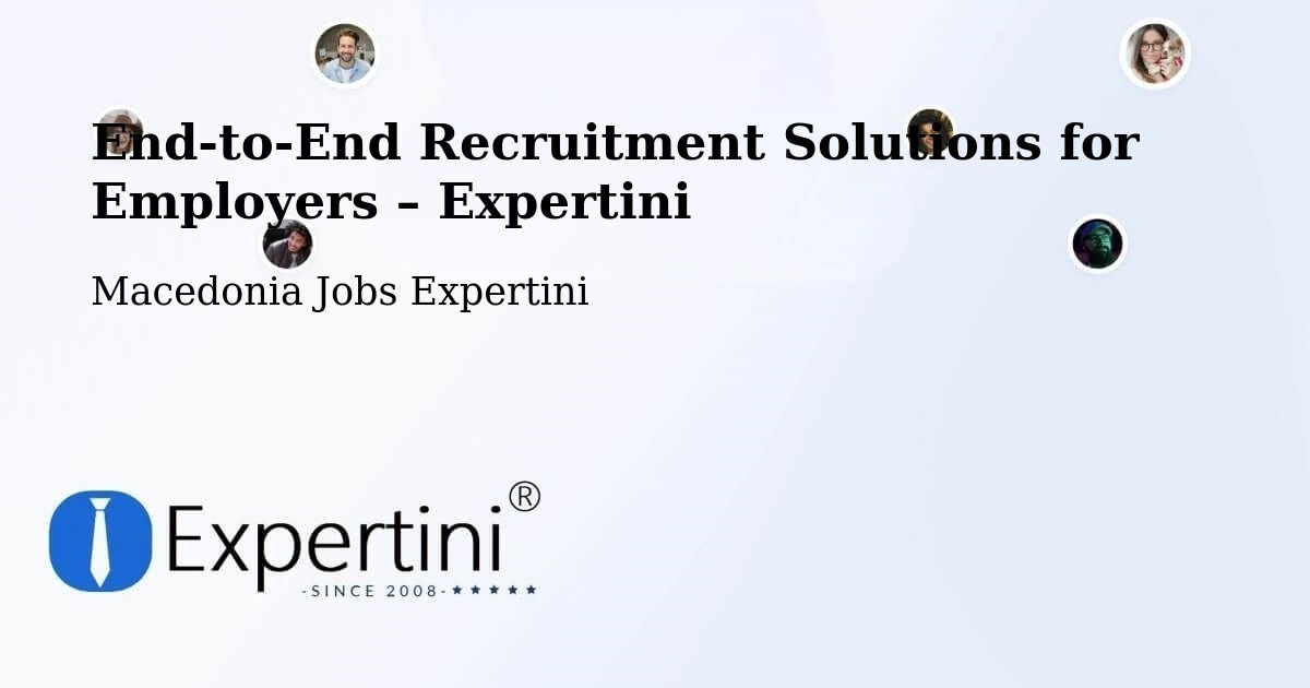 Recruitment Solutions for Employers – Kisela Voda - Kisela Voda, Macedonia Jobs Expertini