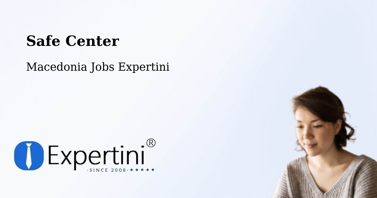 Safety Center – Kisela Voda - Macedonia Jobs Expertini
